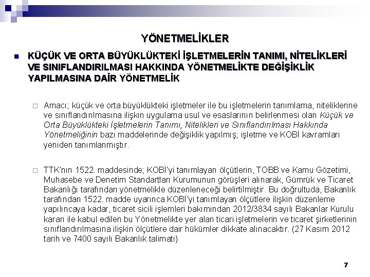 YÖNETMELİKLER n KÜÇÜK VE ORTA BÜYÜKLÜKTEKİ İŞLETMELERİN TANIMI, NİTELİKLERİ VE SINIFLANDIRILMASI HAKKINDA YÖNETMELİKTE DEĞİŞİKLİK