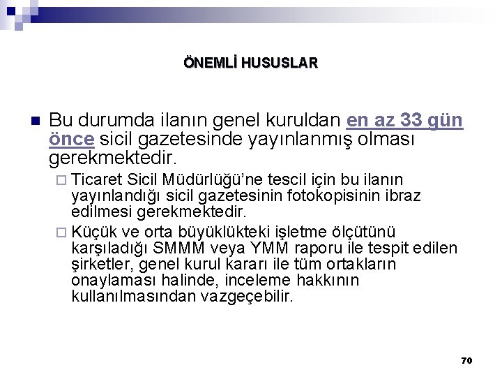 ÖNEMLİ HUSUSLAR n Bu durumda ilanın genel kuruldan en az 33 gün önce sicil