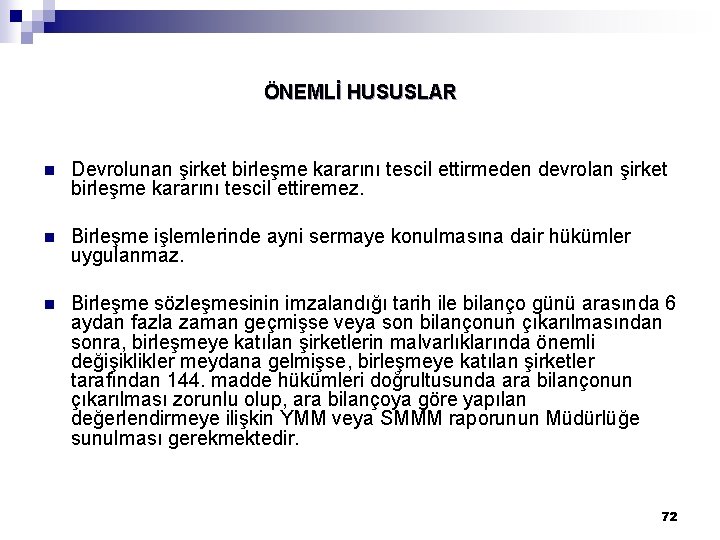 ÖNEMLİ HUSUSLAR n Devrolunan şirket birleşme kararını tescil ettirmeden devrolan şirket birleşme kararını tescil