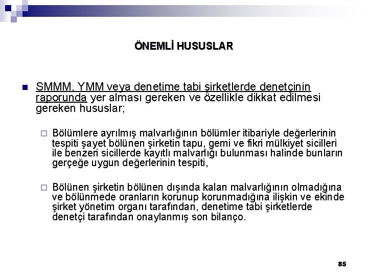 ÖNEMLİ HUSUSLAR n SMMM, YMM veya denetime tabi şirketlerde denetçinin raporunda yer alması gereken