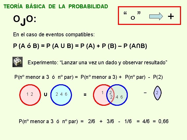 TEORÍA BÁSICA DE LA PROBABILIDAD “ o” OJO: + En el caso de eventos