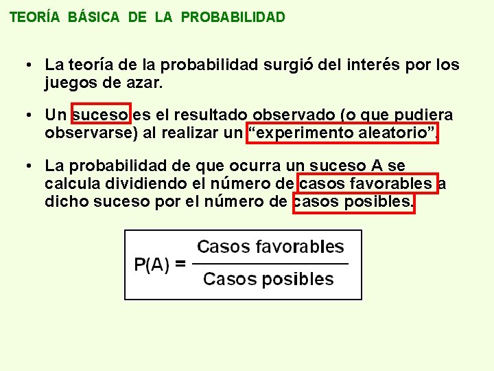 TEORÍA BÁSICA DE LA PROBABILIDAD • La teoría de la probabilidad surgió del interés