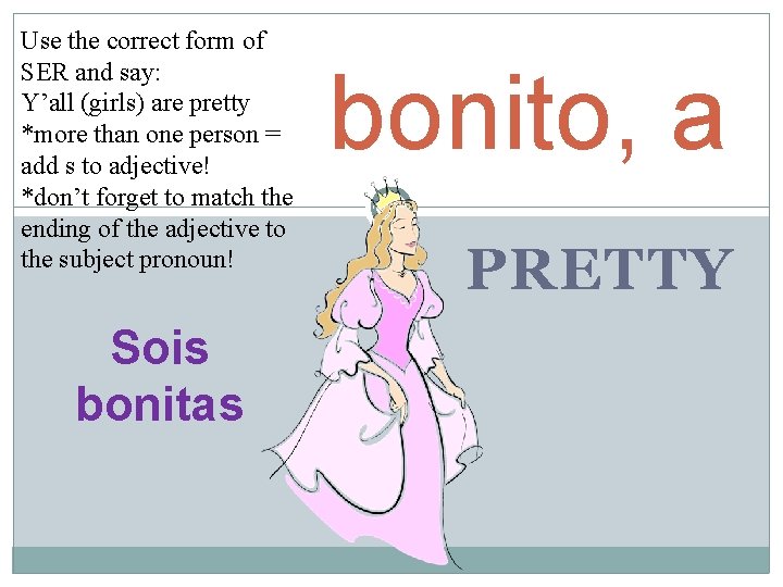Use the correct form of SER and say: Y’all (girls) are pretty *more than Use the correct form of SER and say: Y’all (girls) are pretty *more than
