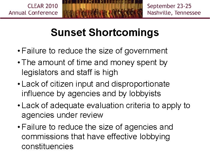 Sunset Shortcomings • Failure to reduce the size of government • The amount of