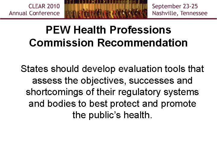 PEW Health Professions Commission Recommendation States should develop evaluation tools that assess the objectives,
