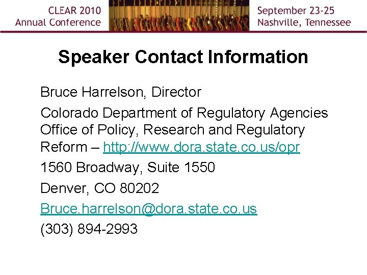 Speaker Contact Information Bruce Harrelson, Director Colorado Department of Regulatory Agencies Office of Policy,