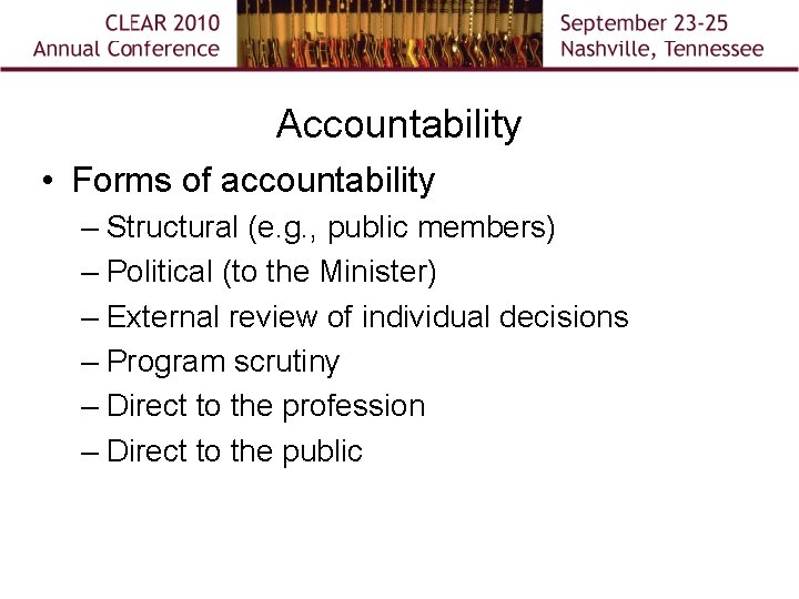 Accountability • Forms of accountability – Structural (e. g. , public members) – Political