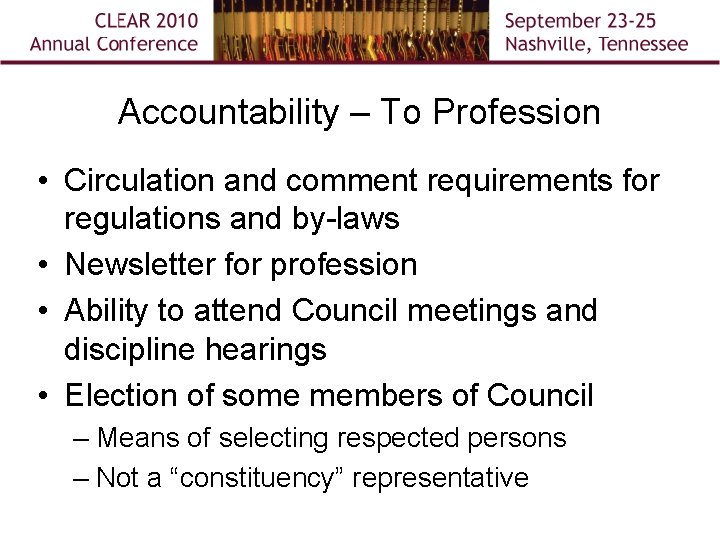 Accountability – To Profession • Circulation and comment requirements for regulations and by-laws •