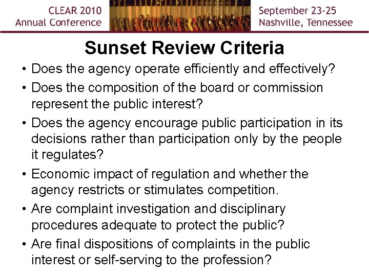 Sunset Review Criteria • Does the agency operate efficiently and effectively? • Does the