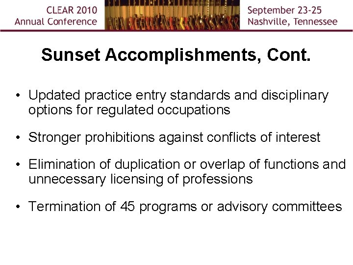 Sunset Accomplishments, Cont. • Updated practice entry standards and disciplinary options for regulated occupations