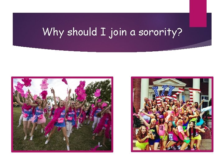 Why should I join a sorority? 