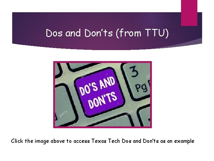 Dos and Don’ts (from TTU) Click the image above to access Texas Tech Dos