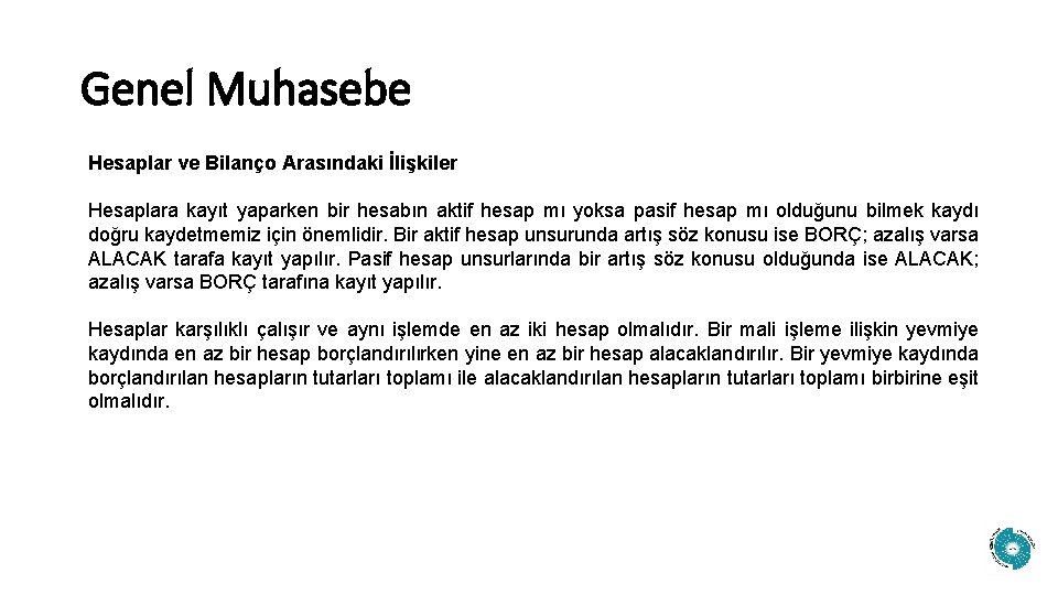 Genel Muhasebe Hesaplar ve Bilanço Arasındaki İlişkiler Hesaplara kayıt yaparken bir hesabın aktif hesap