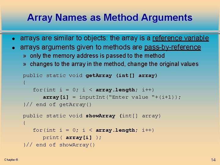 Array Names as Method Arguments l l arrays are similar to objects: the array