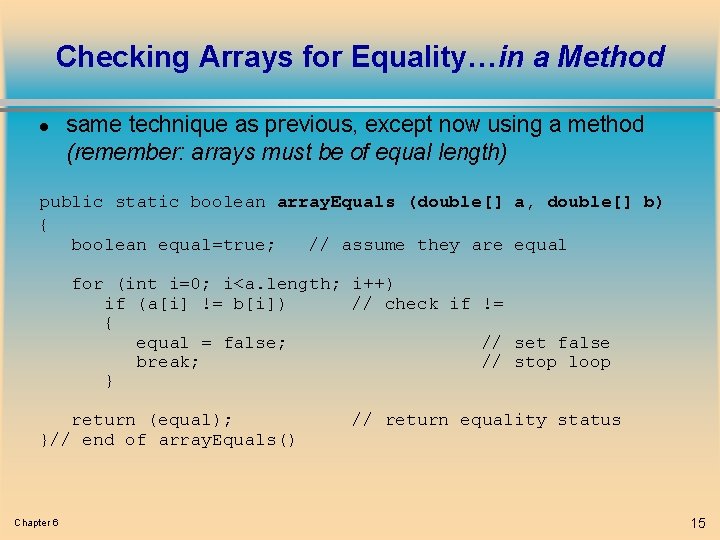 Checking Arrays for Equality…in a Method l same technique as previous, except now using