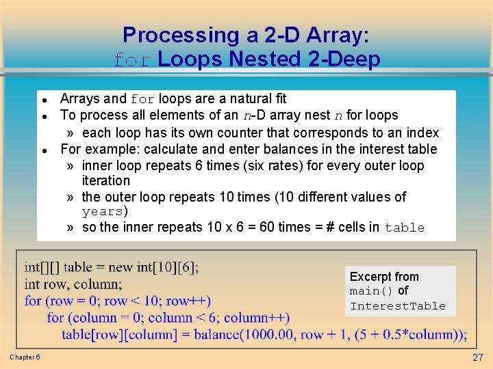 Processing a 2 -D Array: for Loops Nested 2 -Deep l l l Arrays