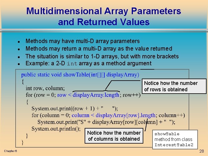 Multidimensional Array Parameters and Returned Values l l Methods may have multi-D array parameters