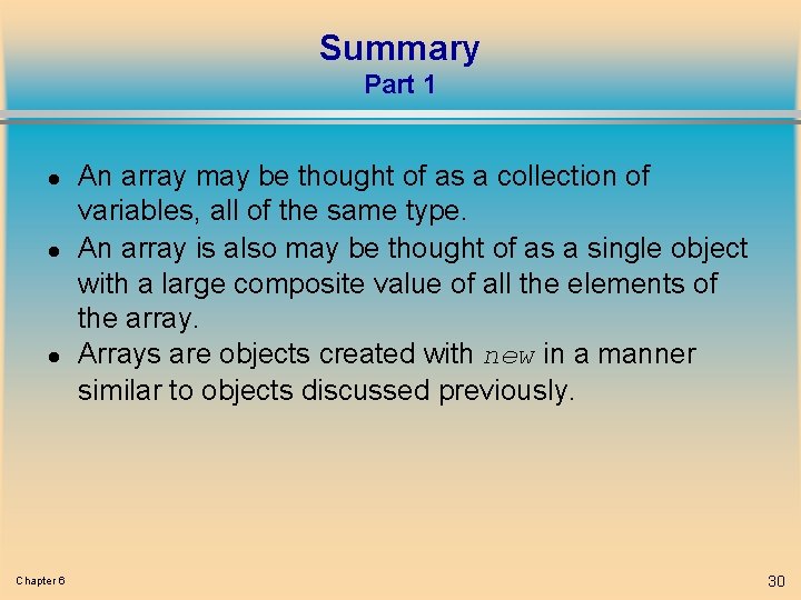 Summary Part 1 l l l Chapter 6 An array may be thought of