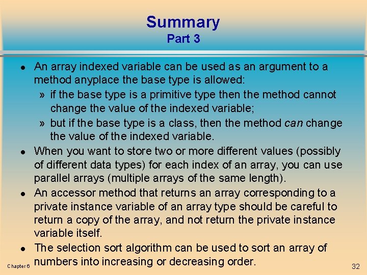 Summary Part 3 l l Chapter 6 An array indexed variable can be used