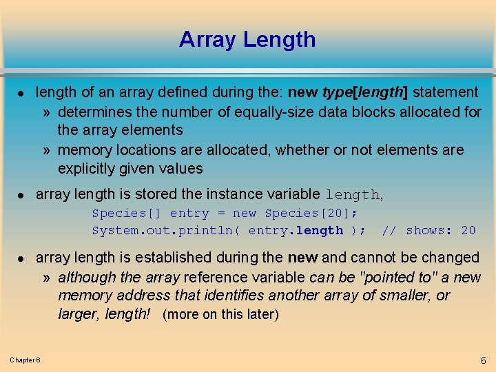 Array Length l l length of an array defined during the: new type[length] statement