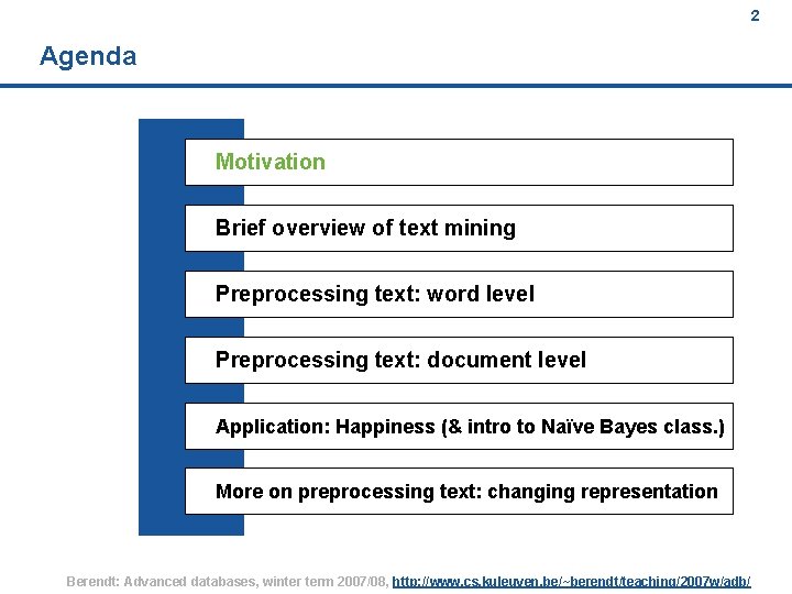 2 Agenda Motivation Brief overview of text mining Preprocessing text: word level Preprocessing text: