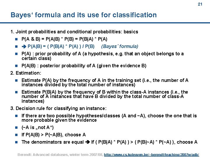 21 Bayes‘ formula and its use for classification 1. Joint probabilities and conditional probabilities: