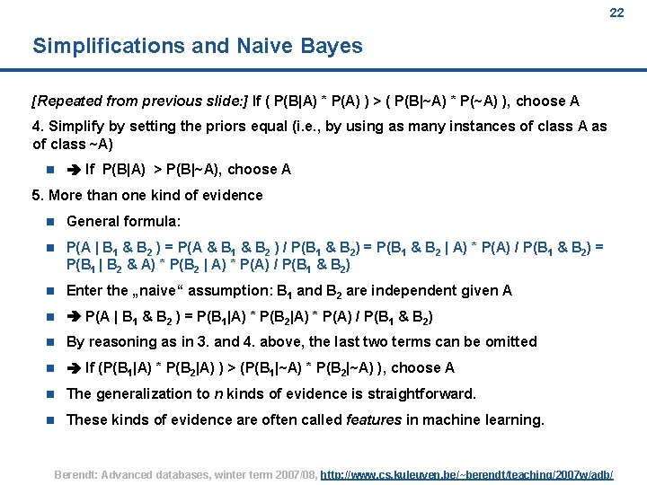 22 Simplifications and Naive Bayes [Repeated from previous slide: ] If ( P(B|A) *