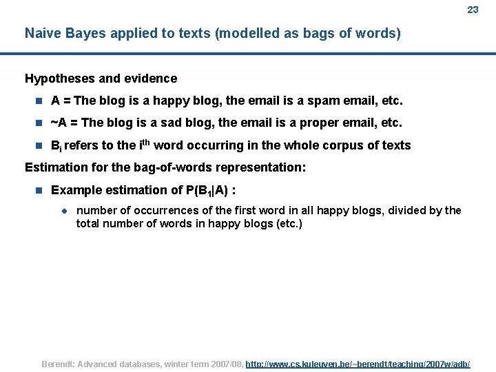 23 Naive Bayes applied to texts (modelled as bags of words) Hypotheses and evidence