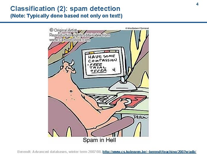 Classification (2): spam detection (Note: Typically done based not only on text!) Berendt: Advanced