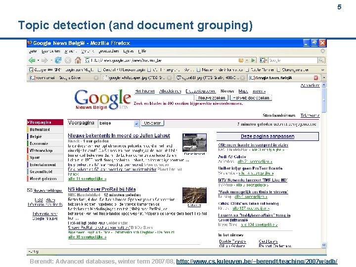 5 Topic detection (and document grouping) Berendt: Advanced databases, winter term 2007/08, http: //www.
