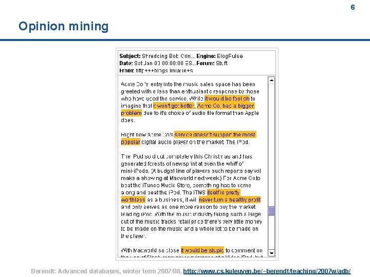 6 Opinion mining Berendt: Advanced databases, winter term 2007/08, http: //www. cs. kuleuven. be/~berendt/teaching/2007