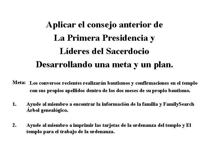 Aplicar el consejo anterior de La Primera Presidencia y Líderes del Sacerdocio Desarrollando una