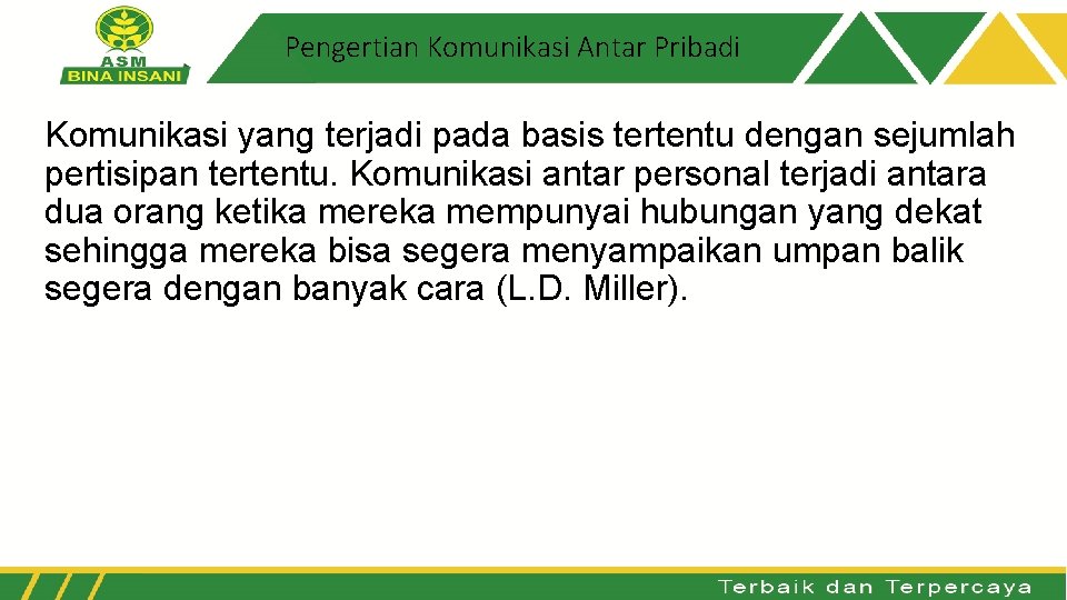 Pengertian Komunikasi Antar Pribadi Komunikasi yang terjadi pada basis tertentu dengan sejumlah pertisipan tertentu.