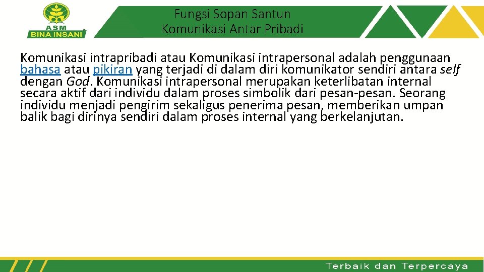 Fungsi Sopan Santun Komunikasi Antar Pribadi Komunikasi intrapribadi atau Komunikasi intrapersonal adalah penggunaan bahasa