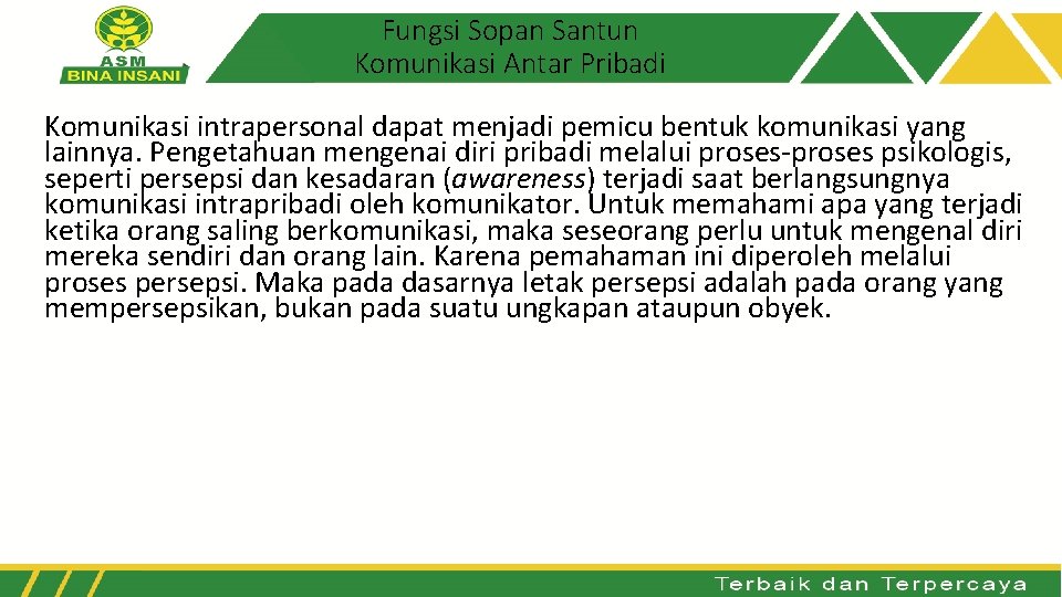 Fungsi Sopan Santun Komunikasi Antar Pribadi Komunikasi intrapersonal dapat menjadi pemicu bentuk komunikasi yang