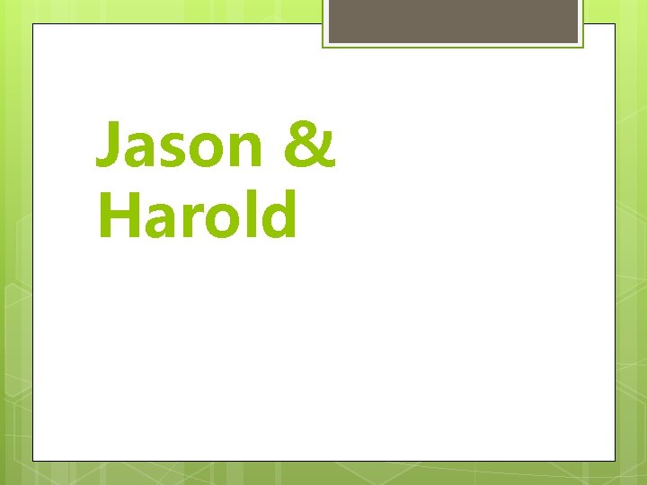 Jason & Harold 