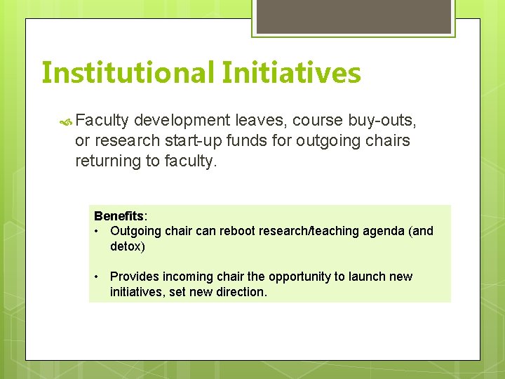 Institutional Initiatives Faculty development leaves, course buy-outs, or research start-up funds for outgoing chairs