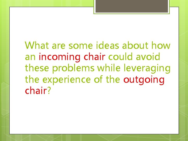 What are some ideas about how an incoming chair could avoid these problems while