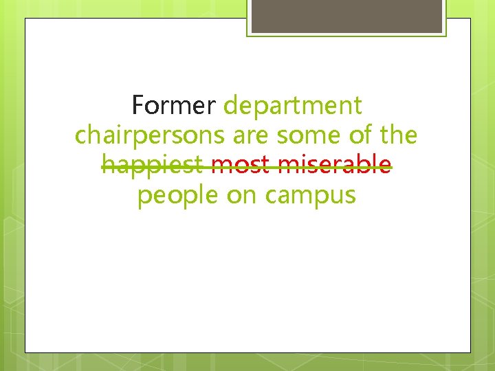 Former department chairpersons are some of the happiest most miserable people on campus 