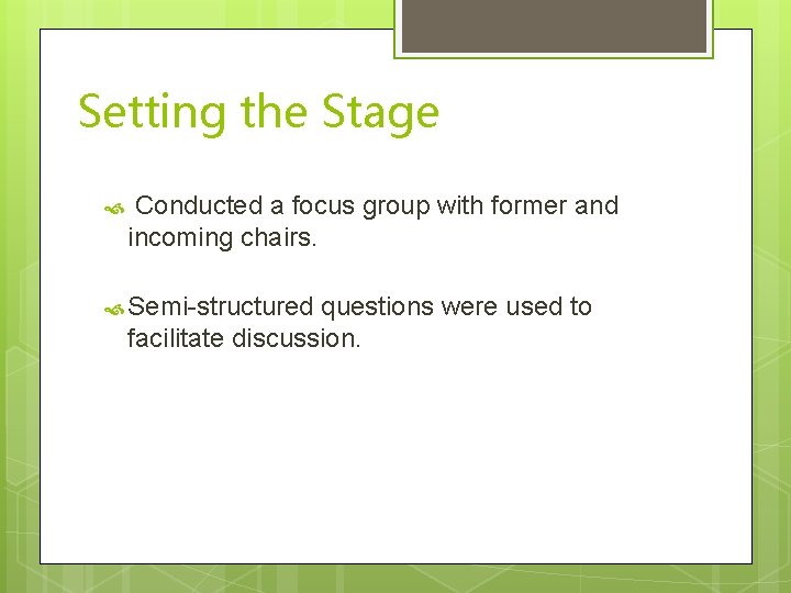 Setting the Stage Conducted a focus group with former and incoming chairs. Semi-structured questions