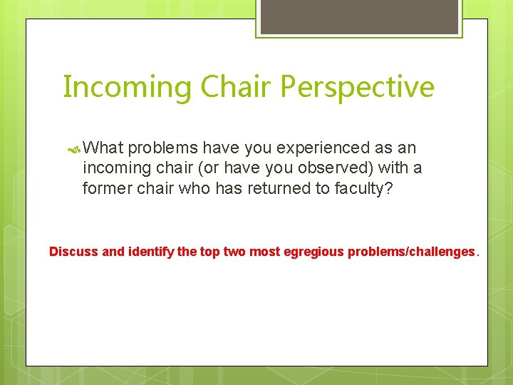 Incoming Chair Perspective What problems have you experienced as an incoming chair (or have