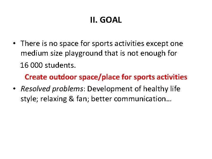 II. GOAL • There is no space for sports activities except one medium size