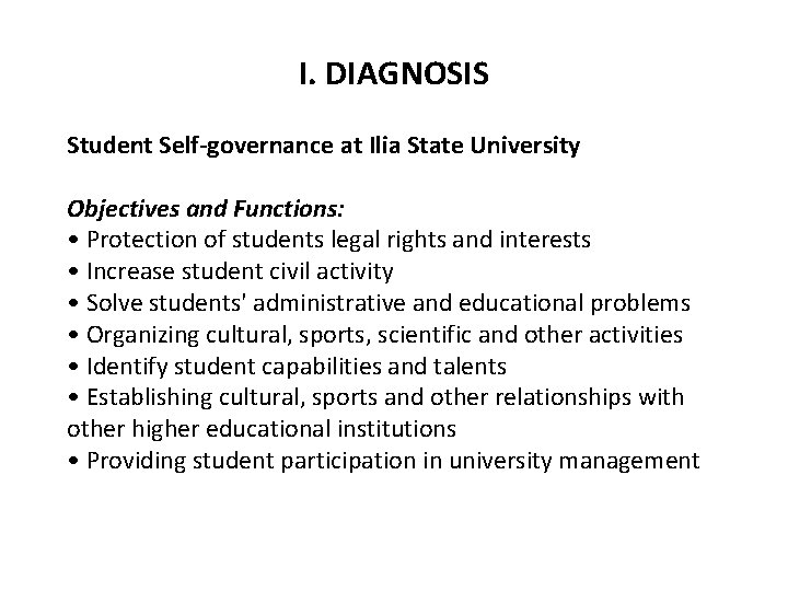 I. DIAGNOSIS Student Self-governance at Ilia State University Objectives and Functions: • Protection of