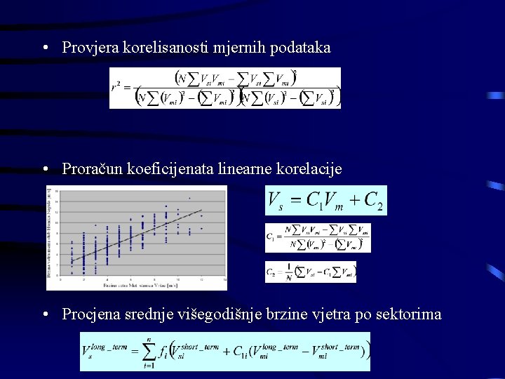  • Provjera korelisanosti mjernih podataka • Proračun koeficijenata linearne korelacije • Procjena srednje