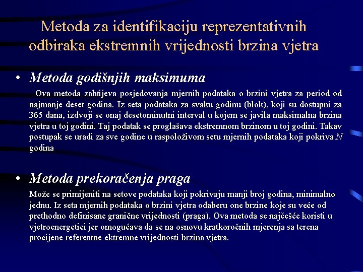 Metoda za identifikaciju reprezentativnih odbiraka ekstremnih vrijednosti brzina vjetra • Metoda godišnjih maksimuma Ova