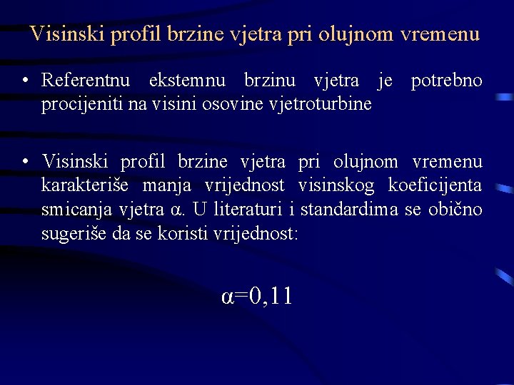 Visinski profil brzine vjetra pri olujnom vremenu • Referentnu ekstemnu brzinu vjetra je potrebno