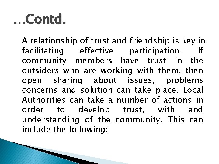 …Contd. A relationship of trust and friendship is key in facilitating effective participation. If