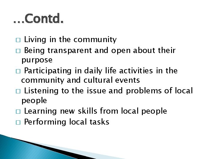 …Contd. Living in the community � Being transparent and open about their purpose �