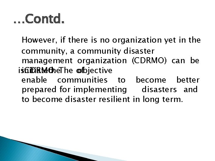 …Contd. However, if there is no organization yet in the community, a community disaster