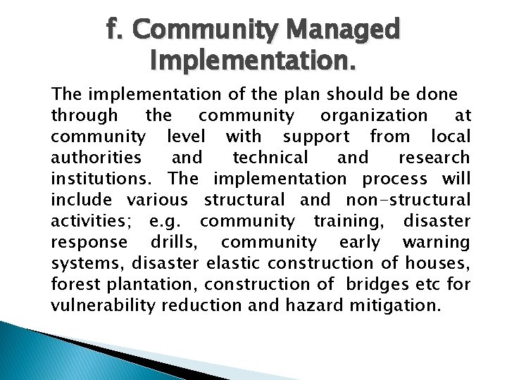 f. Community Managed Implementation. The implementation of the plan should be done through the